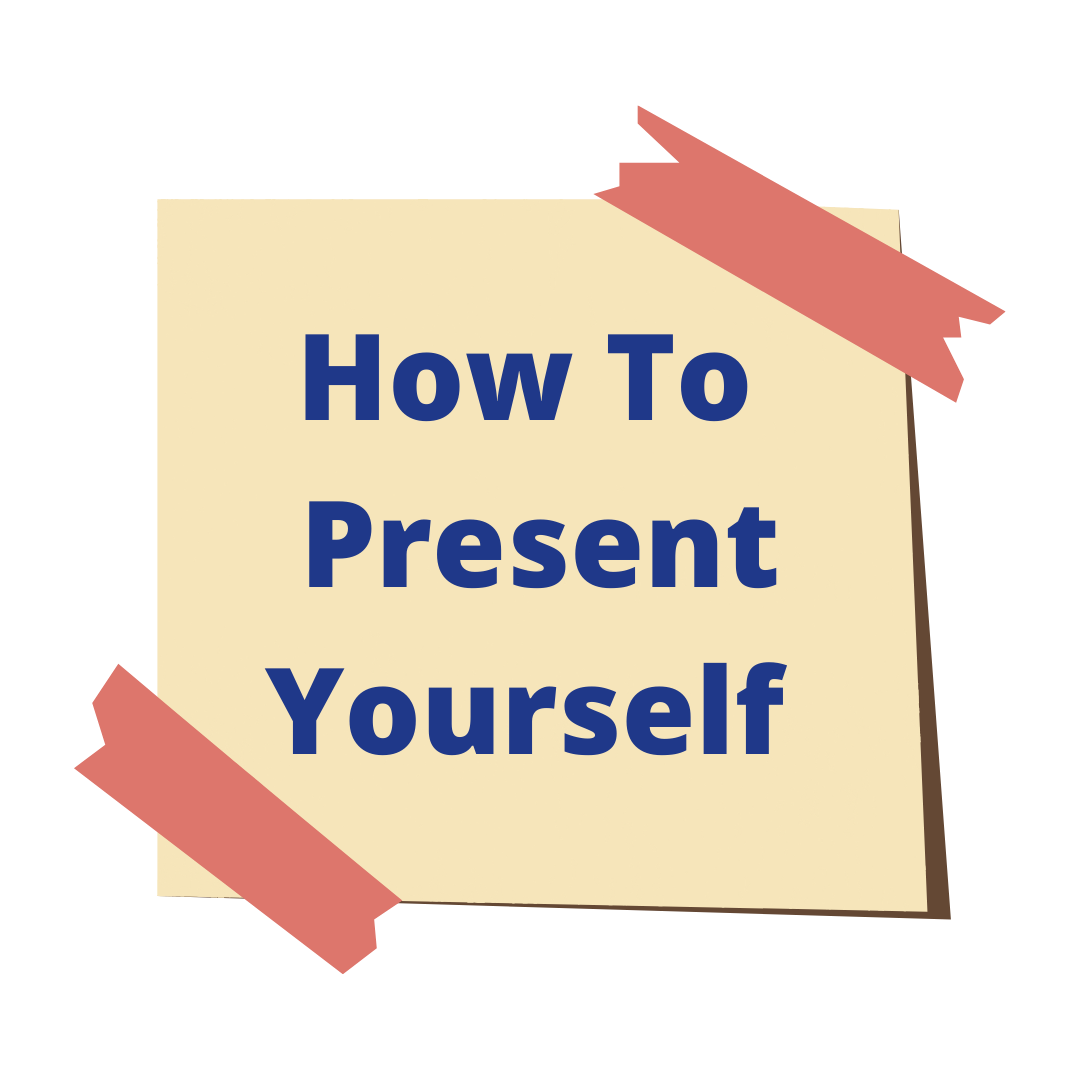 1. How to present yourself