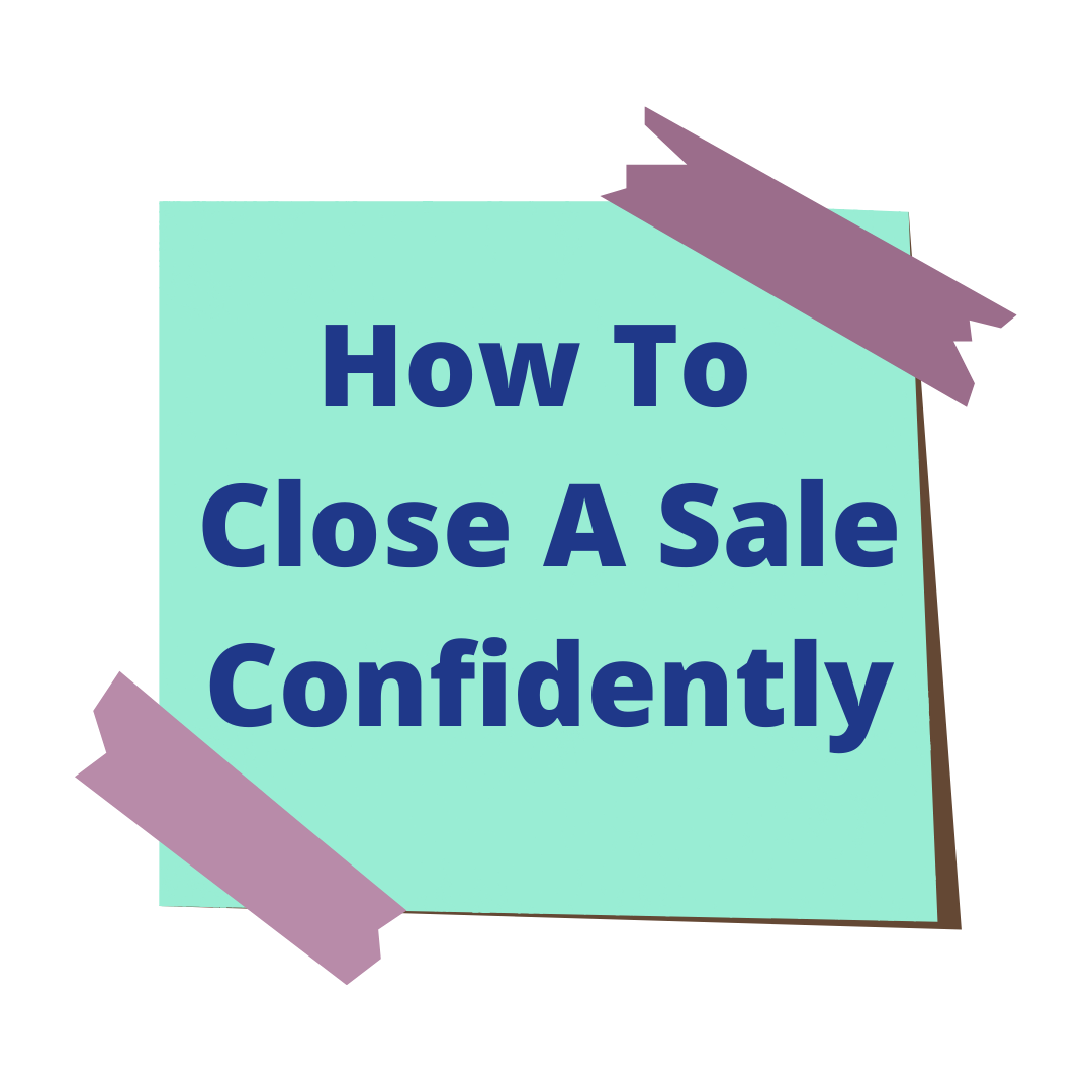3.How to close a sale confidently